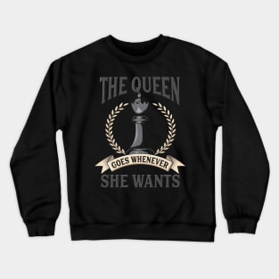 CHESS: Queen Goes Wherever Crewneck Sweatshirt